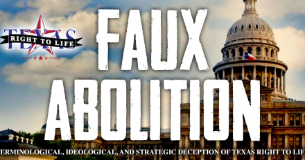 Don’t Fall For Texas Right to Life’s Faux Abolitionism