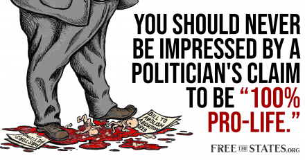 Never Be Impressed By a Politician’s Claim to Be “100% Pro-Life”