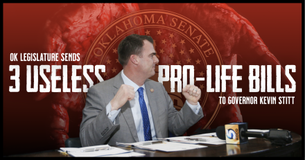 OK Legislature Sends 3 Useless Pro-Life Bills to Governor Stitt