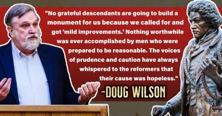 No Quarter November: How Is Doug Wilson Not an Abolitionist?