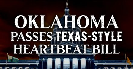 Oklahoma Legislature Passes One Texas-Style Abortion Law, Advances Another